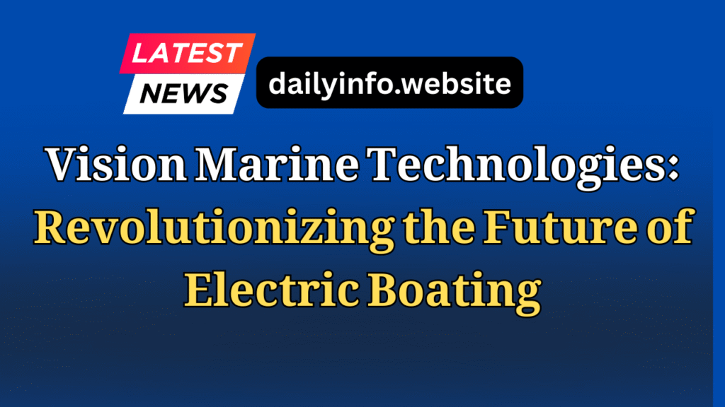 Vision Marine Technologies